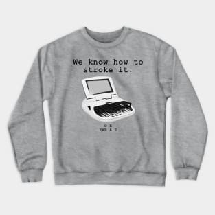 We know how to stroke it, Stenographers Crewneck Sweatshirt